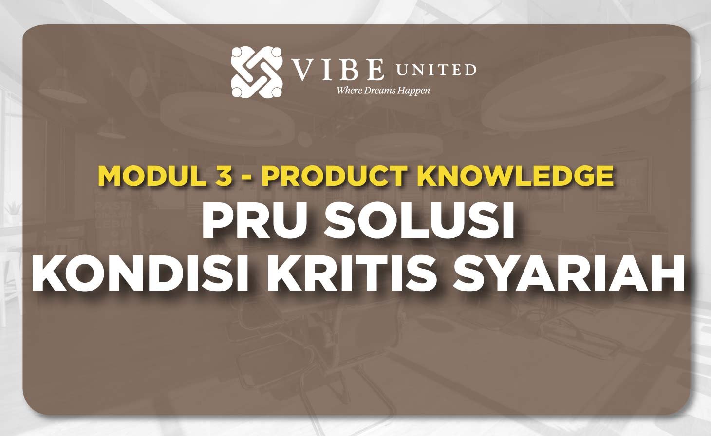 PRODUCT KNOWLEGDE 3.4 – PRU SOLUSI KONDISI KRITIS SYARIAH