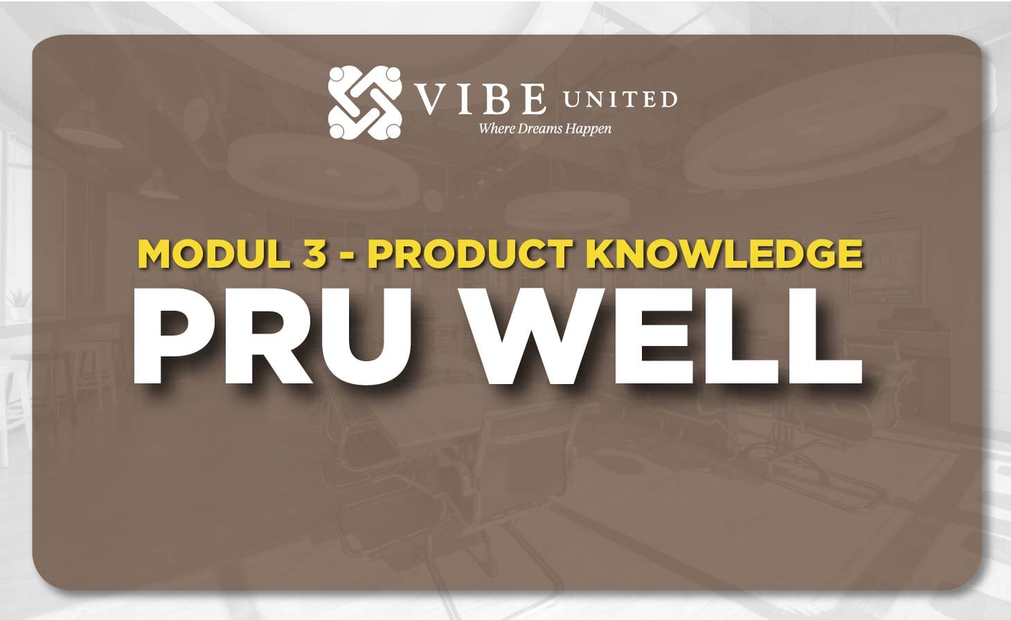 PRODUCT KNOWLEDGE 3.7 – PRU WELL